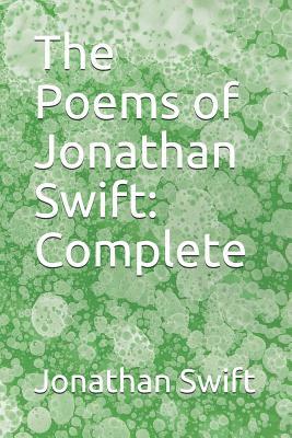The Poems of Jonathan Swift: Complete by Jonathan Swift