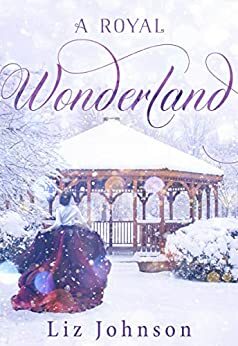 A Royal Wonderland by Liz Johnson