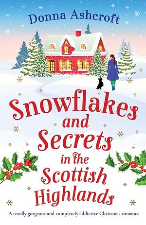 Snowflakes and Secrets in the Scottish Highlands by Donna Ashcroft