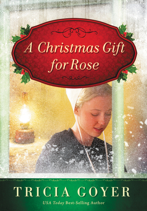 A Christmas Gift for Rose by Tricia Goyer