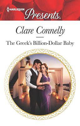 The Greek's Billion-Dollar Baby by Clare Connelly