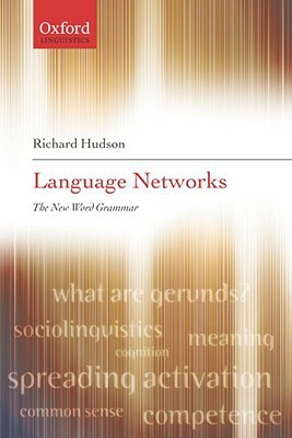 Language Networks: The New Word Grammar by Richard Hudson