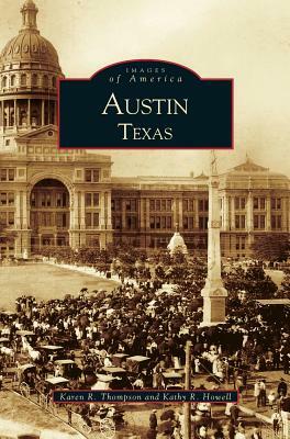 Austin, Texas by Karen Thompson, Kathy R. Howell