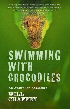 Swimming with Crocodiles: An Australian Adventure by Will Chaffey