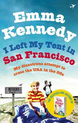I Left My Tent in San Francisco by Emma Kennedy