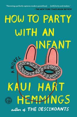 How to Party with an Infant by Kaui Hart Hemmings