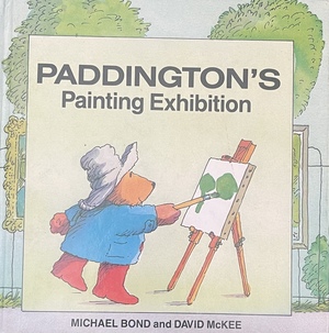 Paddington's Painting Exhibition  by Michael Bond