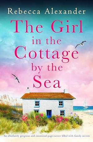 The Girl in the Cottage by the Sea by Rebecca Alexander, Rebecca Alexander