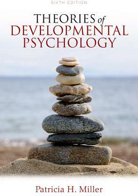 Theories of Developmental Psychology by Patricia H. Miller