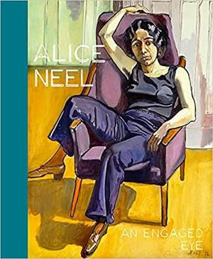 Alice Neel: An Engaged Eye by Angela Lampe