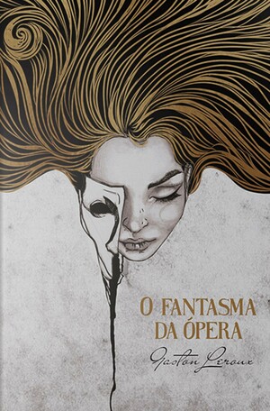 O Fantasma da Ópera by Gaston Leroux