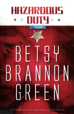 Hazardous Duty by Betsy Brannon Green