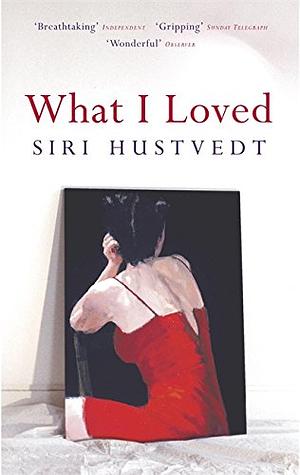What I Loved by Siri Hustvedt