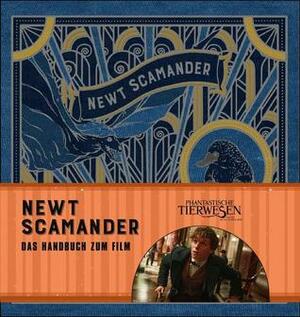 Phantastische Tierwesen und wo sie zu finden sind: Newt Scamander - Das Handbuch zum Film by Rick Barba