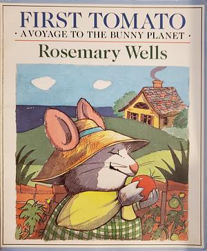 First Tomato by Rosemary Wells