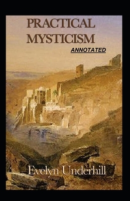 Practical Mysticism illustrated by Evelyn Underhill by Evelyn Underhill