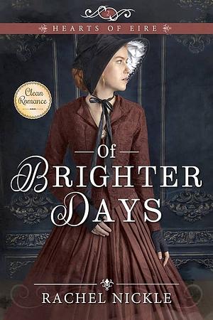 Of Brighter Days by Rachel Nickle