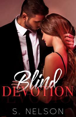 Blind Devotion by S. Nelson