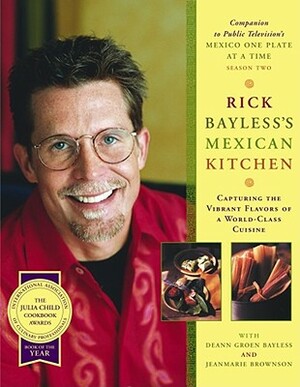Rick Bayless's Mexican Kitchen: Capturing the Vibrant Flavors of a World-Class Cuisine by Rick Bayless