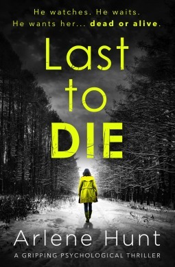 Last to Die by Arlene Hunt