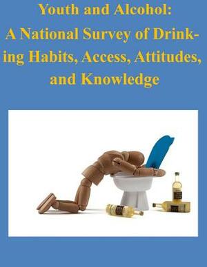 Youth and Alcohol: A National Survey of Drink-ing Habits, Access, Attitudes, and Knowledge by Office of Inspector General
