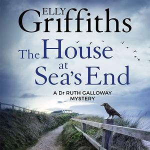 The House at Sea's End by Elly Griffiths