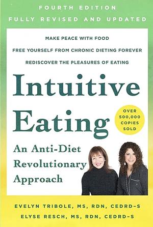 Intuitive Eating, 4th edition by Elyse Resch