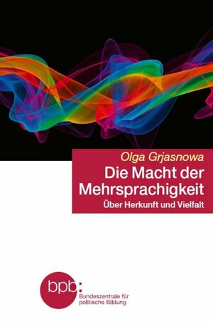 Die Macht der Mehrsprachigkeit by Olga Grjasnowa