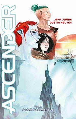 Ascender, Vol. 2: O Mar dos Mortos by Dustin Nguyen, Jeff Lemire