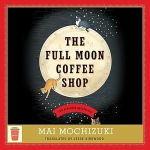 The Full Moon Coffee Shop by Mai Mochizuki