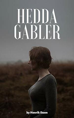 Hedda Gabler by Henrik Ibsen