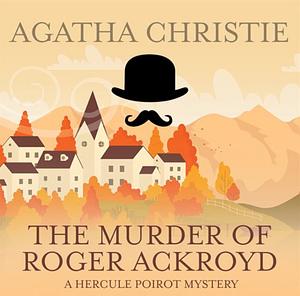 The Murder of Roger Ackroyd by Agatha Christie