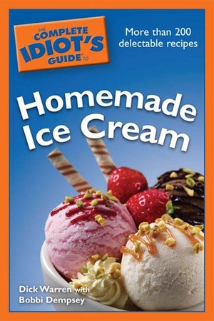 The Complete Idiot's Guide to Homemade Ice Cream by Bobbi Dempsey, Dick Warren