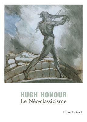 Le Neo-Classicisme by Hugh Honour