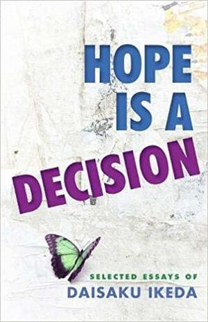 Hope Is a Decision: Selected Essays by Daisaku Ikeda