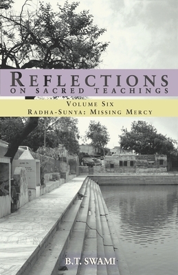 Reflections on Sacred Teachings VI: Radha-Sunya: Missing Mercy by Bhakti Tirtha Swami