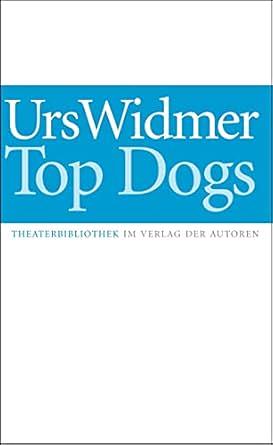 Top dogs by Urs Widmer