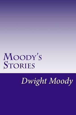 Moody's Stories by Dwight Lyman Moody