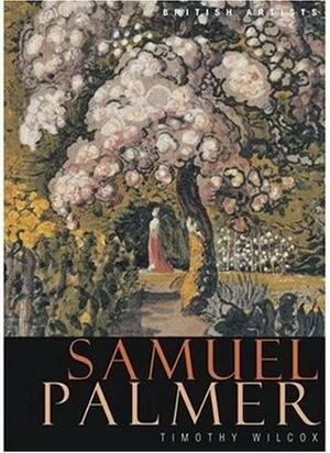 Tate British Artists: Samuel Palmer by Timothy Wilcox