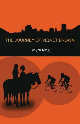 The Journey of Velvet Brown by Myra King