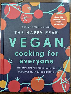 The Happy Pear: Vegan Cooking for Everyone by Stephen Flynn, David Flynn