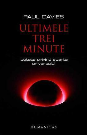 Ultimele trei minute: ipoteze privind soarta universului by Paul C.W. Davies