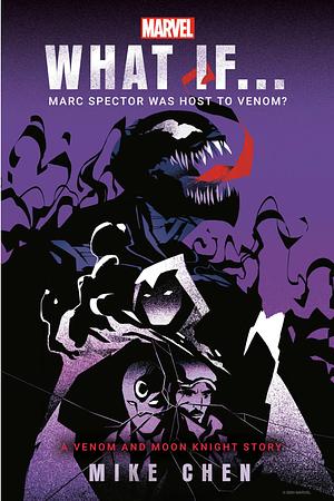 Marvel: What If . . . Marc Spector Was Host to Venom? (A Moon Knight &amp; Venom Story) by Mike Chen