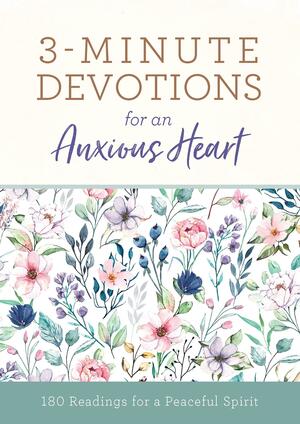 3-Minute Devotions for an Anxious Heart: 180 Readings for a Peaceful Spirit by Linda Hang