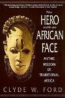 Hero with an African Face by Dr Clyde W Ford, Clyde W. Ford