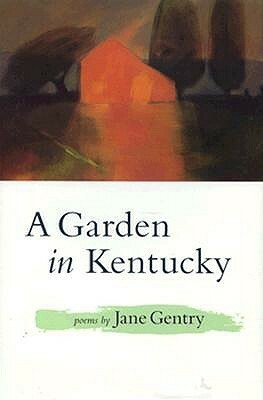 A Garden in Kentucky: Poems by Jane Gentry