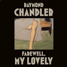 Farewell, My Lovely by Raymond Chandler