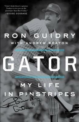 Gator: My Life in Pinstripes by Andrew Beaton, Ron Guidry