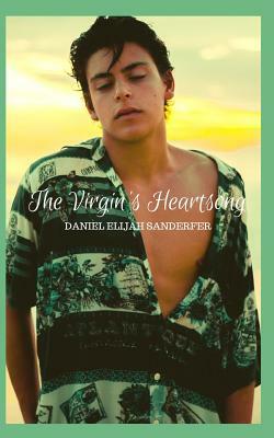 The Virgin's Heartsong by Daniel Elijah Sanderfer