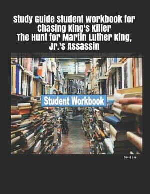 Study Guide Student Workbook for Chasing King's Killer the Hunt for Martin Luther King, Jr.'s Assassin by David Lee